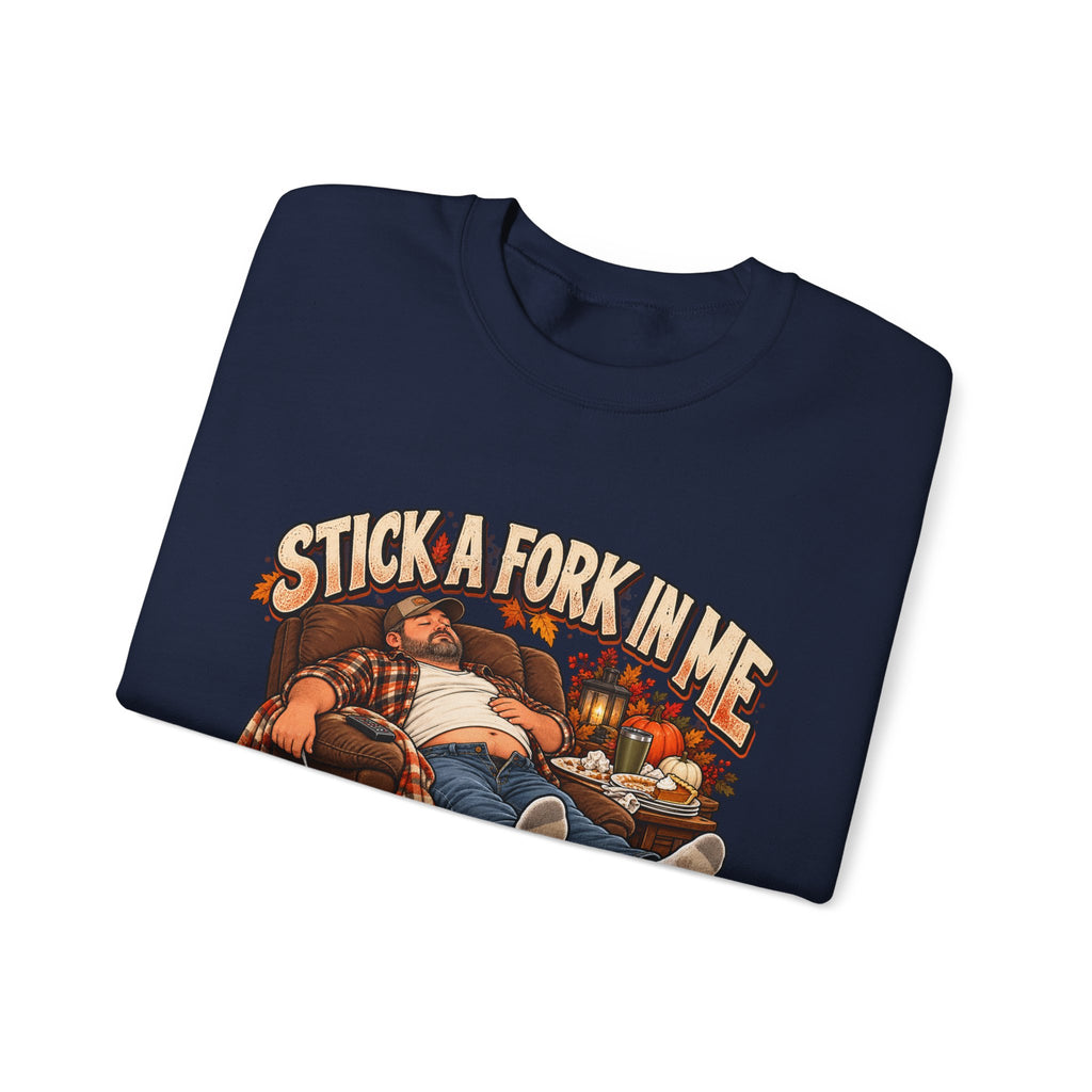 “Stick a Fork in Me, I’m Done” Funny Relaxation Sweatshirt