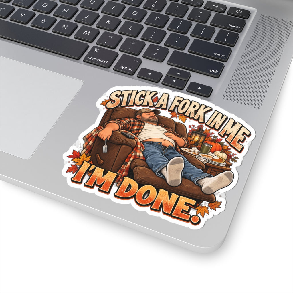 Stick a Fork in Me I’m Done Thanksgiving Kiss-Cut Sticker
