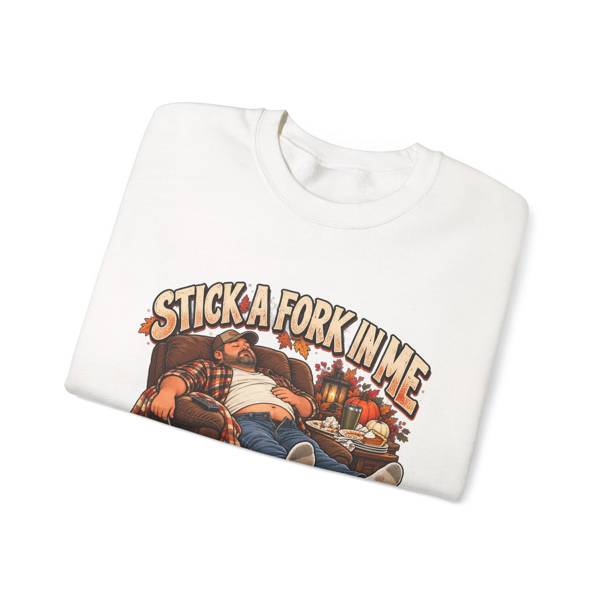 “Stick a Fork in Me, I’m Done” Funny Relaxation Sweatshirt