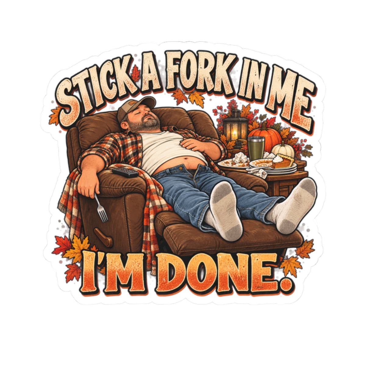 Stick a Fork in Me I’m Done Thanksgiving Kiss-Cut Sticker