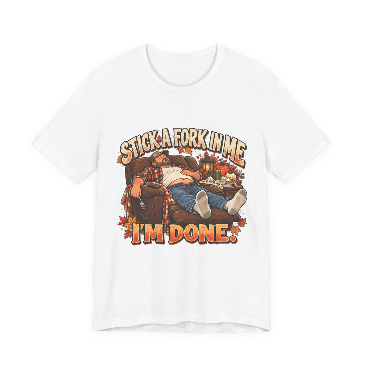 “Stick a Fork in Me, I’m Done” Funny Foodie T-Shirt