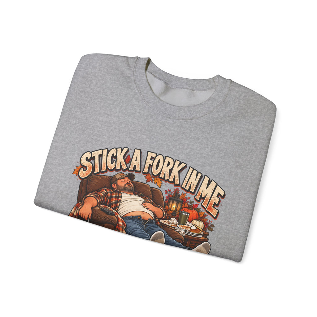 “Stick a Fork in Me, I’m Done” Funny Relaxation Sweatshirt
