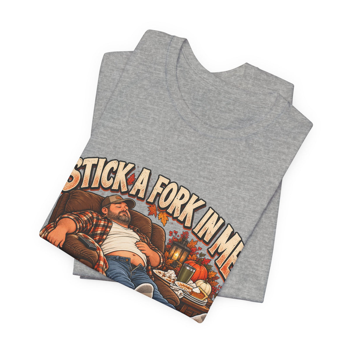 “Stick a Fork in Me, I’m Done” Funny Foodie T-Shirt