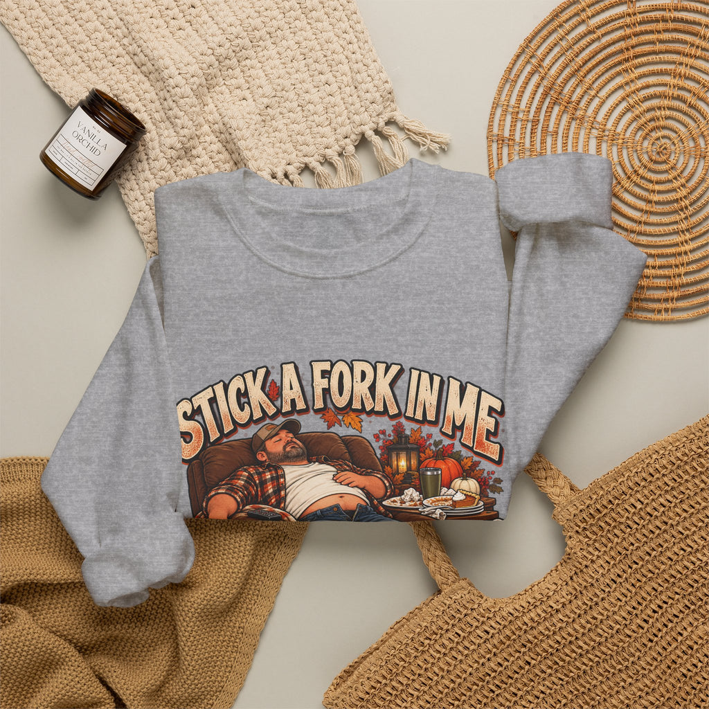 “Stick a Fork in Me, I’m Done” Funny Relaxation Sweatshirt
