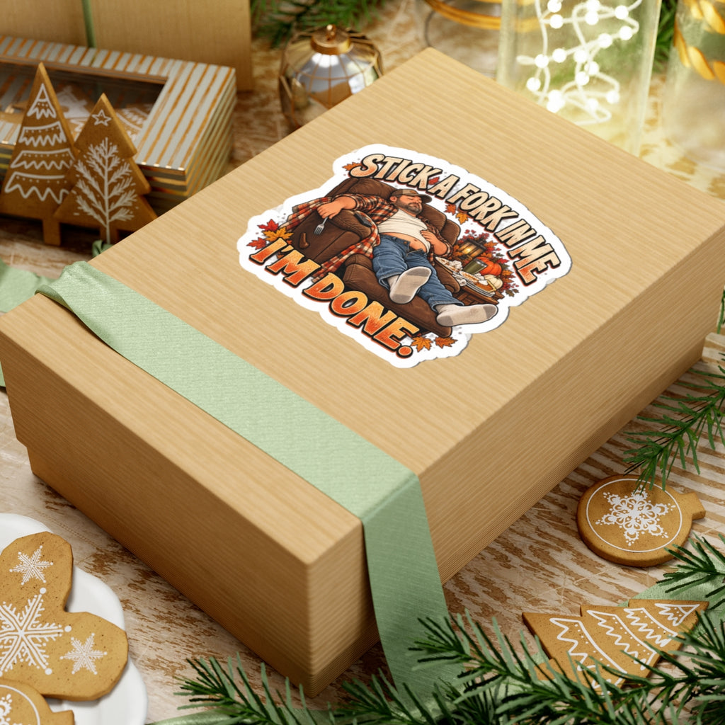 Stick a Fork in Me I’m Done Thanksgiving Kiss-Cut Sticker