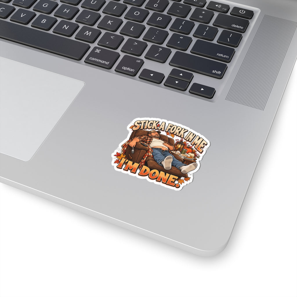 Stick a Fork in Me I’m Done Thanksgiving Kiss-Cut Sticker