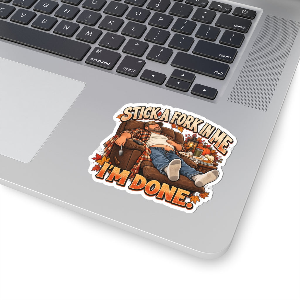 Stick a Fork in Me I’m Done Thanksgiving Kiss-Cut Sticker